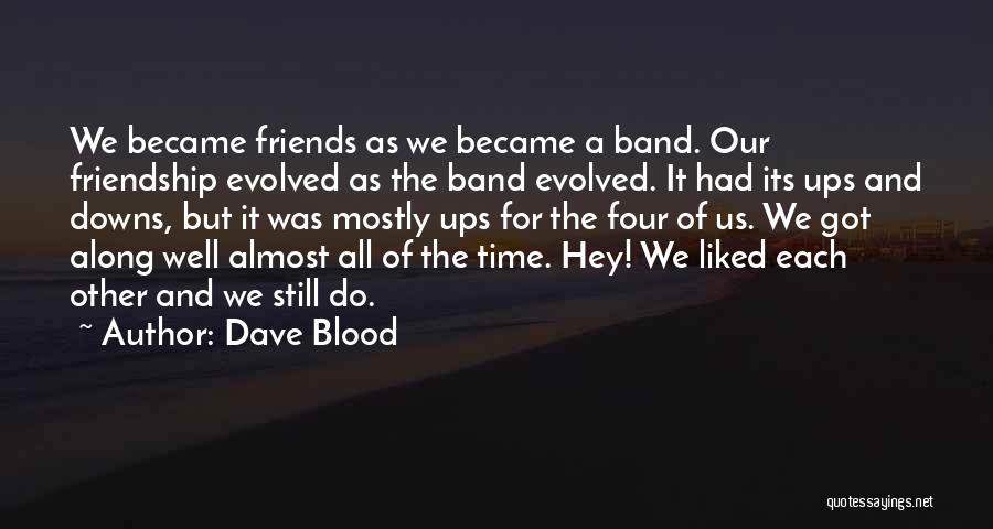 Best Friends Ups And Downs Quotes By Dave Blood