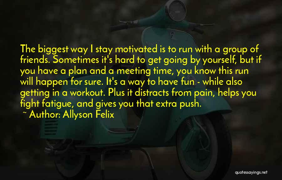 Best Friends We Fight Quotes By Allyson Felix