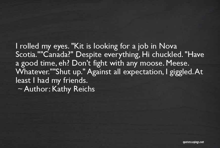 Best Friends We Fight Quotes By Kathy Reichs