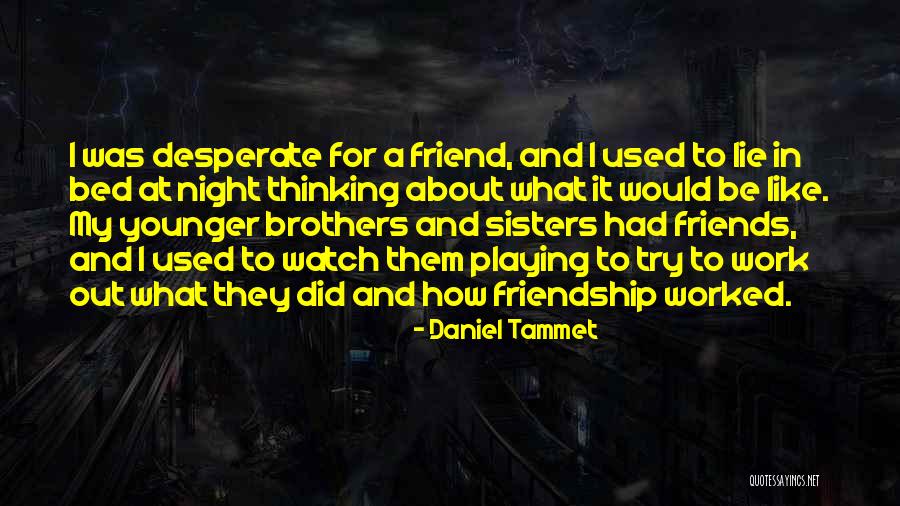Best Friends Who Are Like Sisters Quotes By Daniel Tammet Best Friends Who Are Like Sisters Quotes By Daniel Tammet