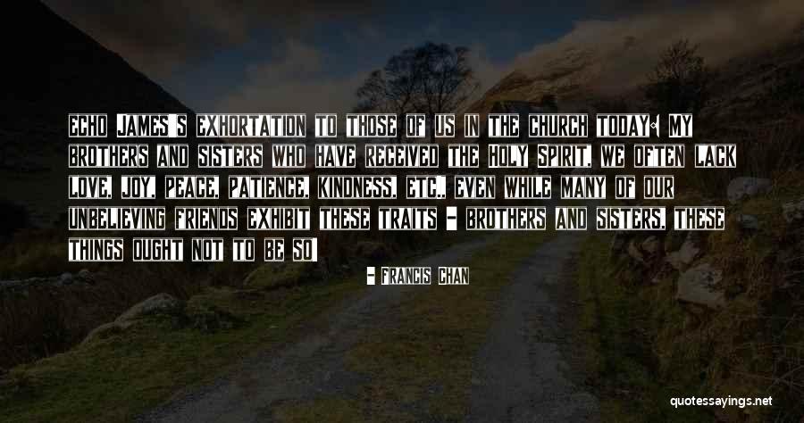 Best Friends Who Are Sisters Quotes By Francis Chan Best Friends Who Are Sisters Quotes By Francis Chan