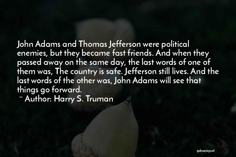 Best Friends Who Passed Away Quotes By Harry S. Truman