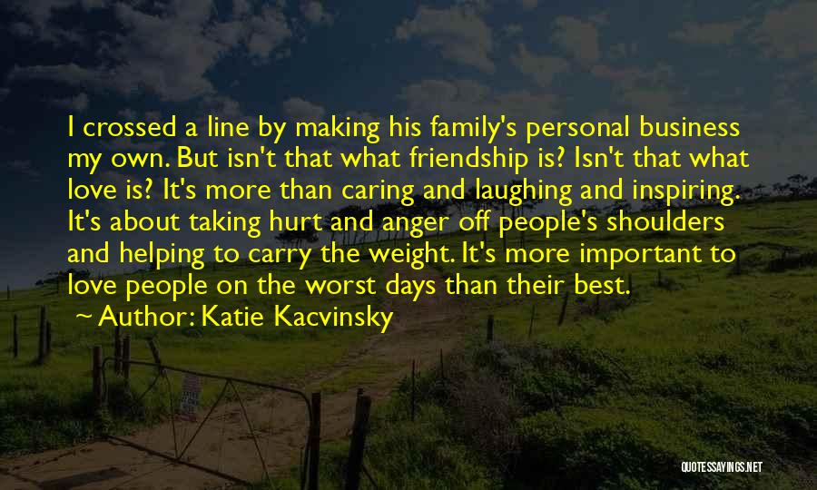 Best Friendship And Love Quotes By Katie Kacvinsky