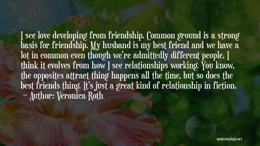 Best Friendship And Love Quotes By Veronica Roth