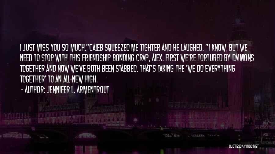 Best Friendship Bonding Quotes By Jennifer L. Armentrout