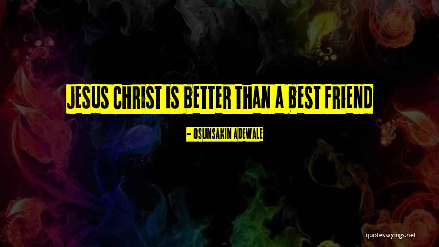 Best Friendship Quotes By Osunsakin Adewale Best Friendship Quotes By Osunsakin Adewale