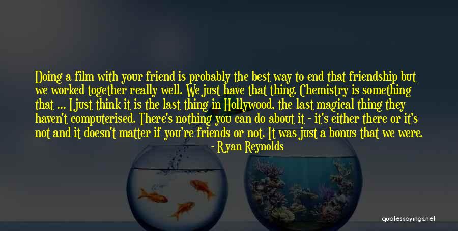 Best Friendship Quotes By Ryan Reynolds