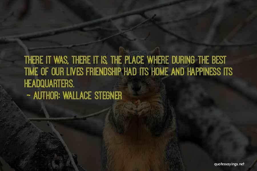 Best Friendship Time Quotes By Wallace Stegner