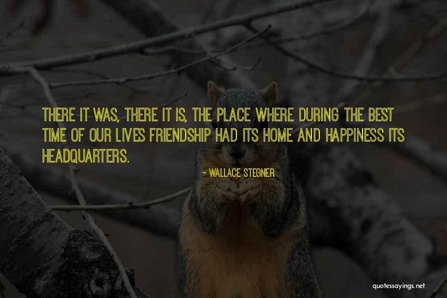 Best Friendship Time Quotes By Wallace Stegner