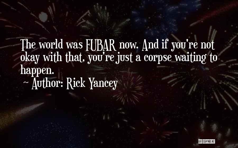 Best Fubar 2 Quotes By Rick Yancey