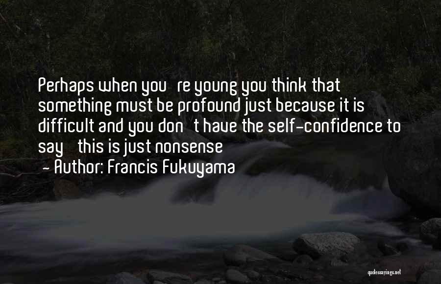 Best Fukuyama Quotes By Francis Fukuyama