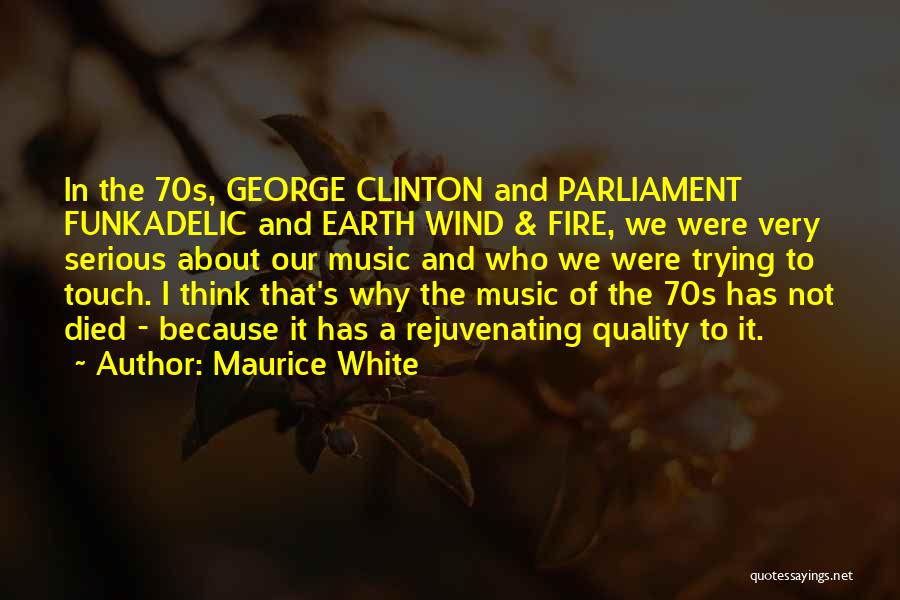 Best Funkadelic Quotes By Maurice White