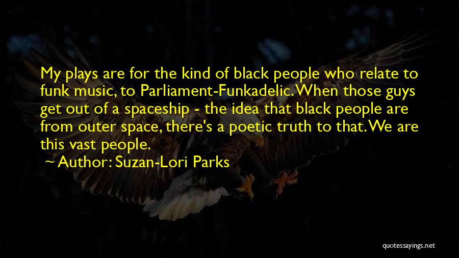 Best Funkadelic Quotes By Suzan-Lori Parks