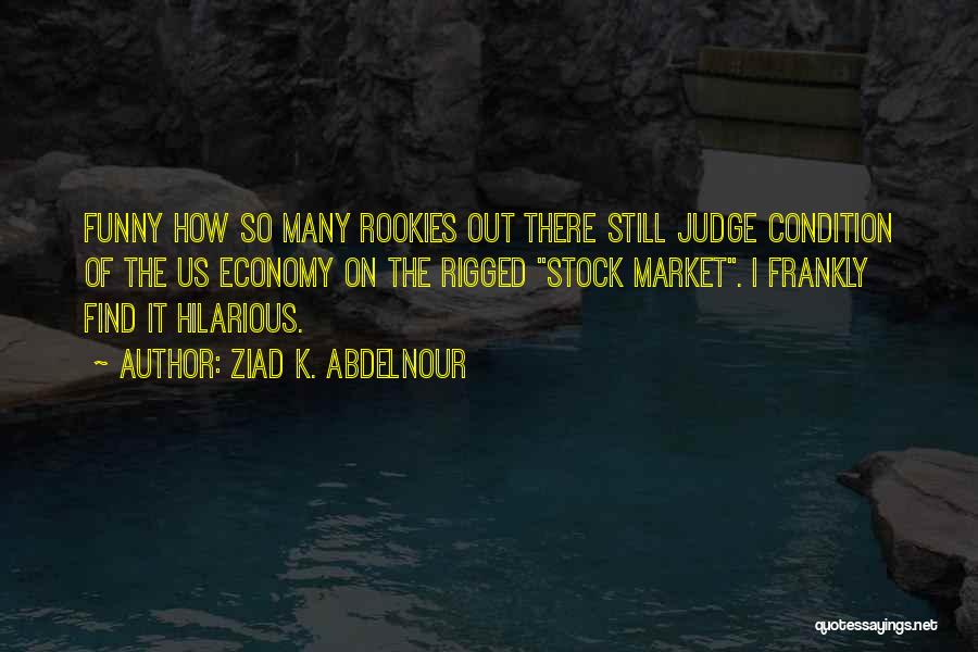 Best Funny Judge Quotes By Ziad K. Abdelnour