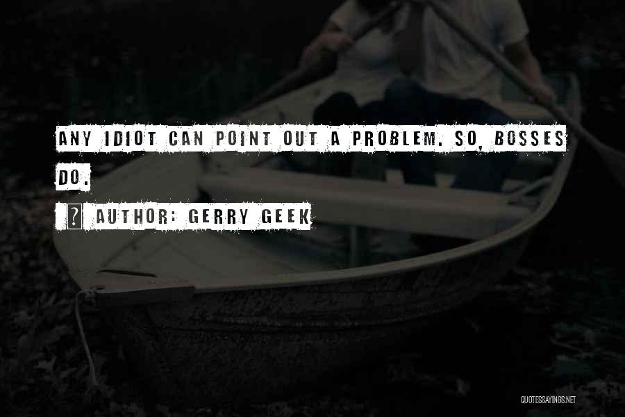 Best Funny Management Quotes By Gerry Geek