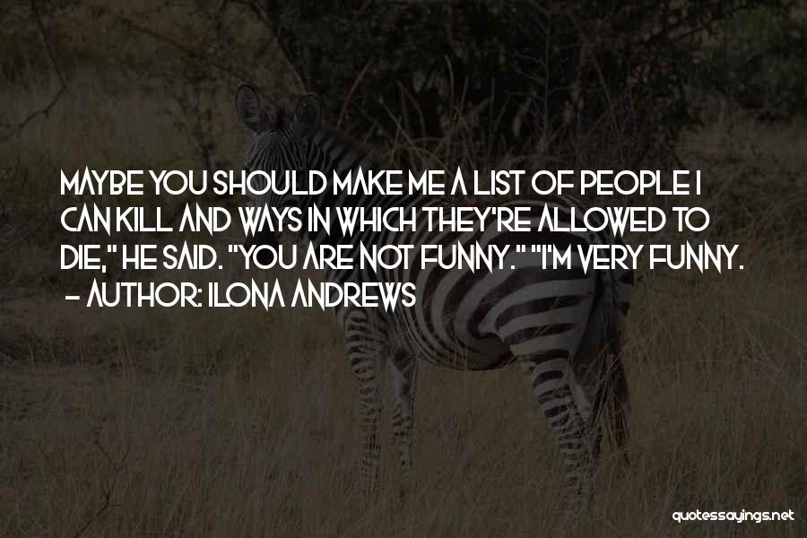 Best Funny Or Die Quotes By Ilona Andrews