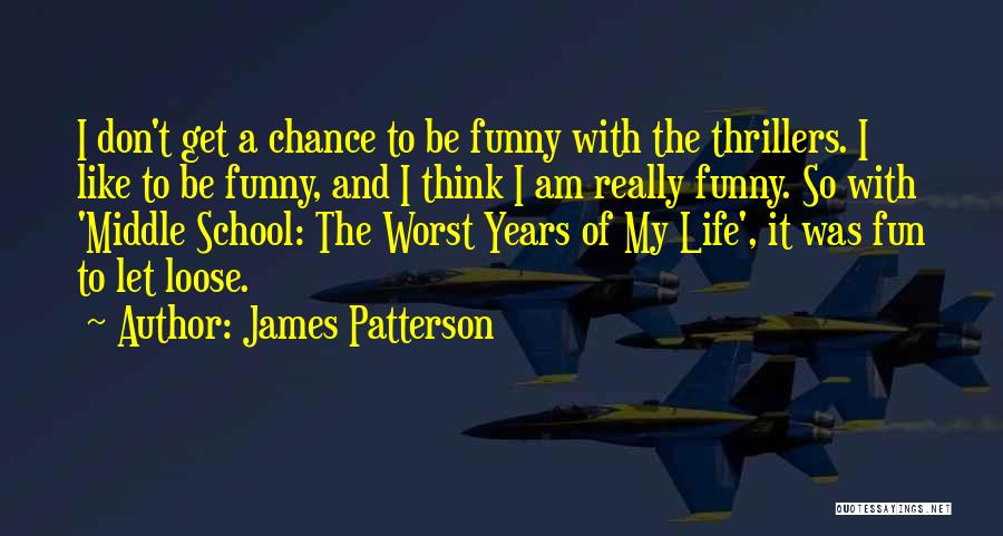 Best Funny School Quotes By James Patterson