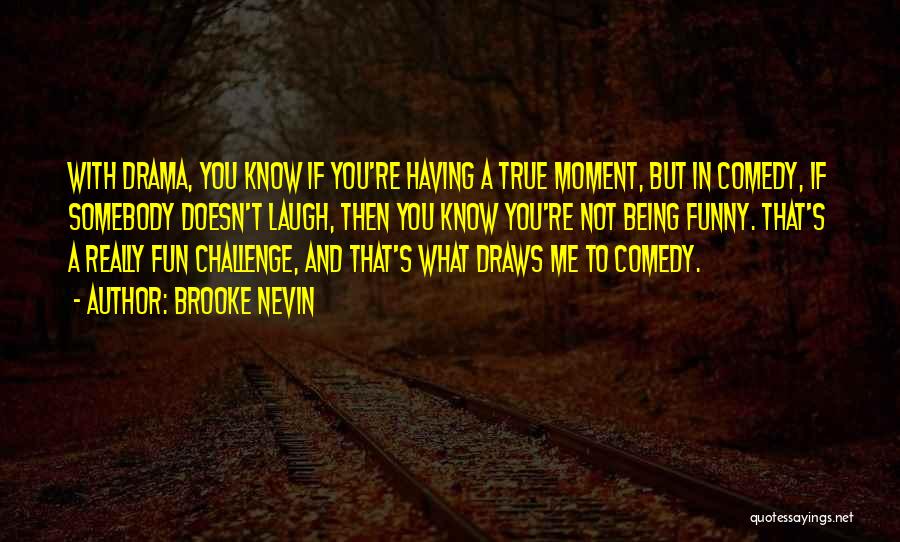 Best Funny True Quotes By Brooke Nevin