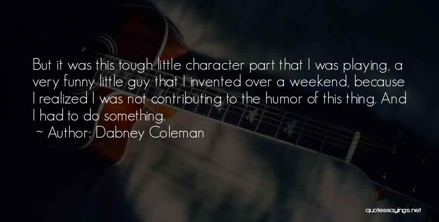 Best Funny Weekend Quotes By Dabney Coleman