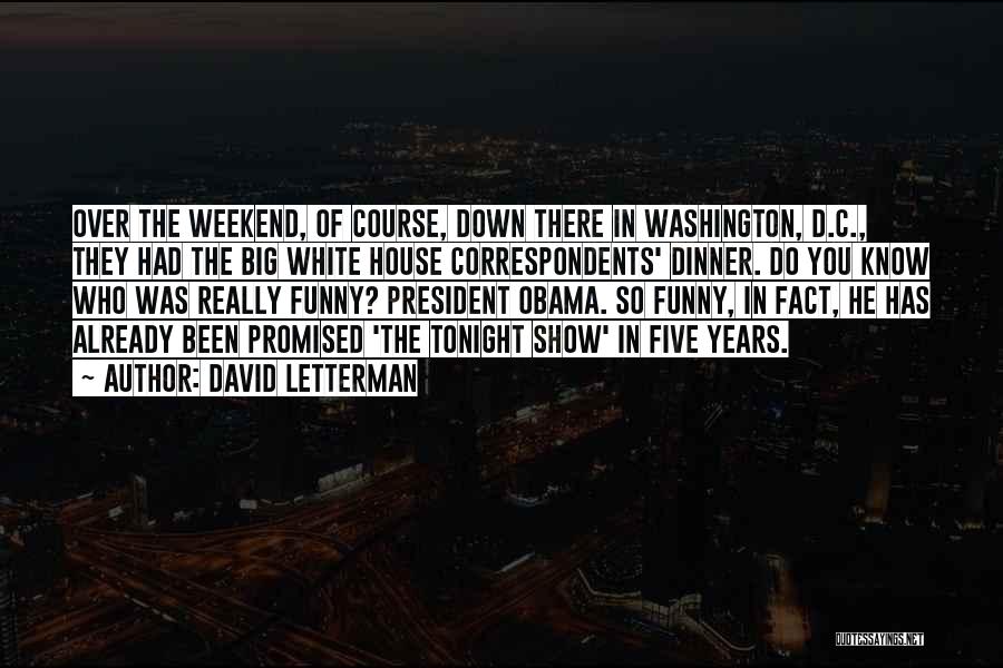 Best Funny Weekend Quotes By David Letterman