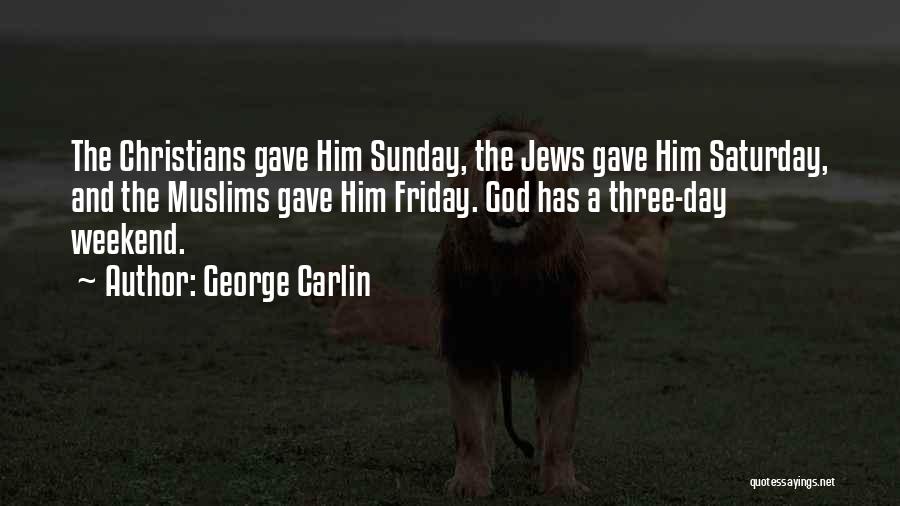 Best Funny Weekend Quotes By George Carlin