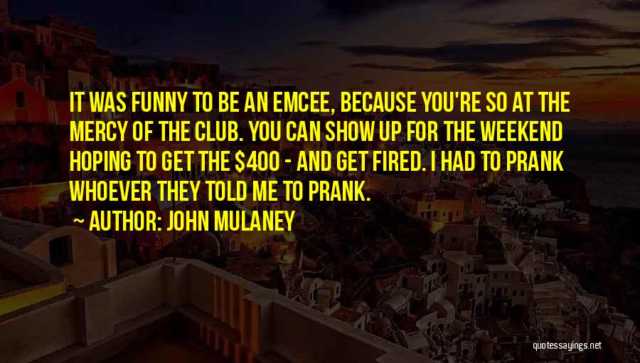 Best Funny Weekend Quotes By John Mulaney