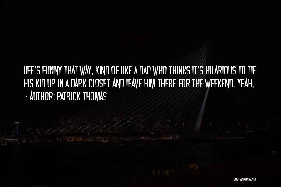 Best Funny Weekend Quotes By Patrick Thomas