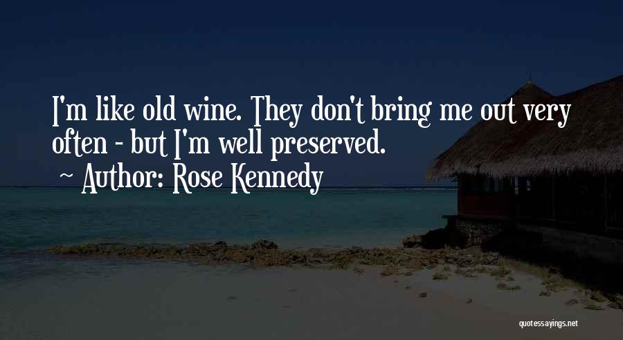 Best Funny Wine Quotes By Rose Kennedy