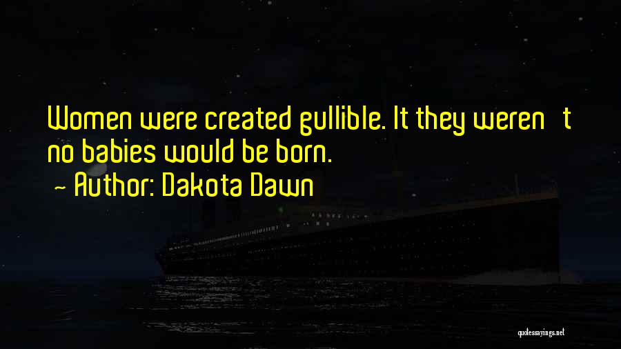 Best Funny Wisdom Quotes By Dakota Dawn