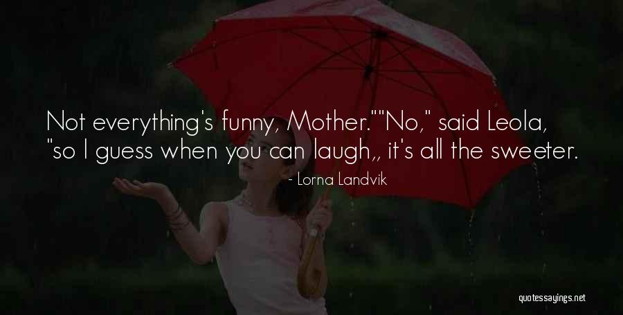 Best Funny Wisdom Quotes By Lorna Landvik