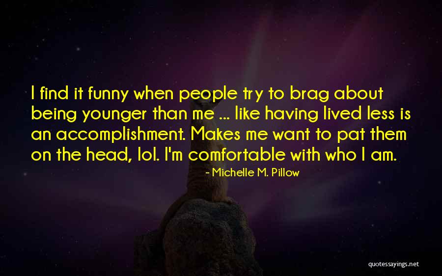 Best Funny Wisdom Quotes By Michelle M. Pillow