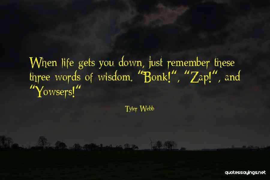 Best Funny Wisdom Quotes By Tyler Webb Best Funny Wisdom Quotes By Tyler Webb