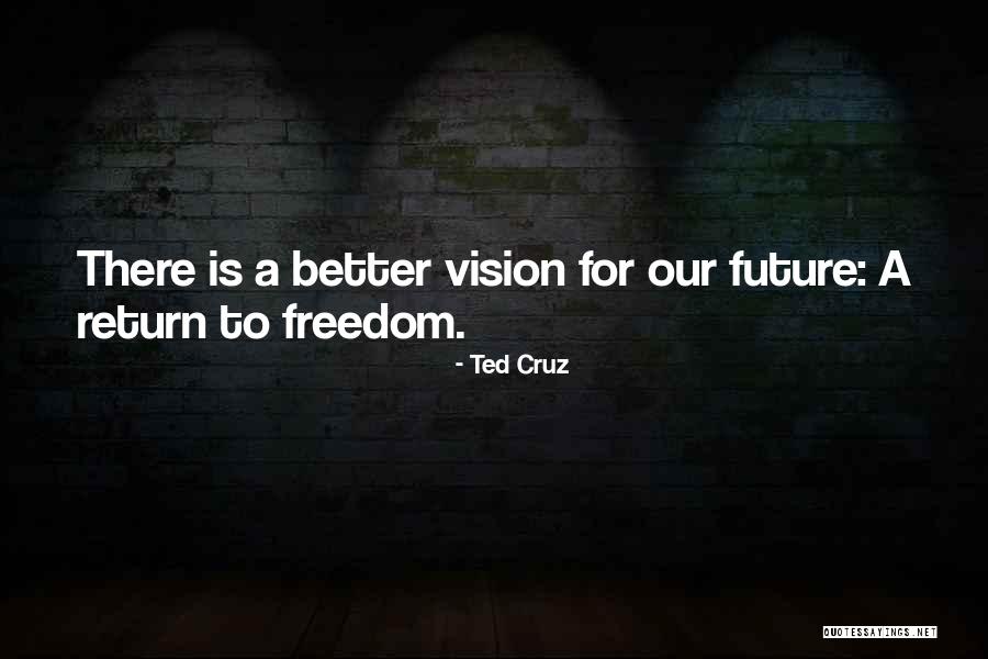 Best Future Ted Quotes By Ted Cruz