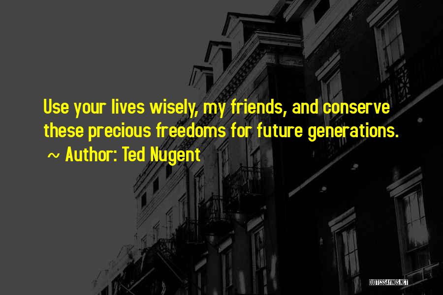 Best Future Ted Quotes By Ted Nugent