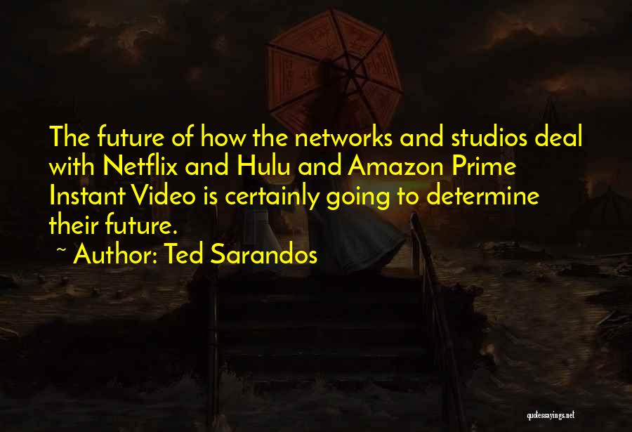 Best Future Ted Quotes By Ted Sarandos
