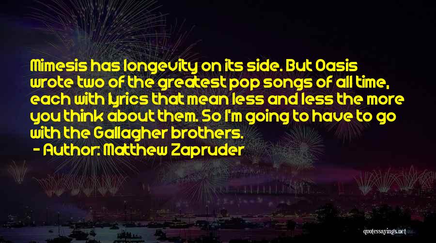 Best Gallagher Brothers Quotes By Matthew Zapruder