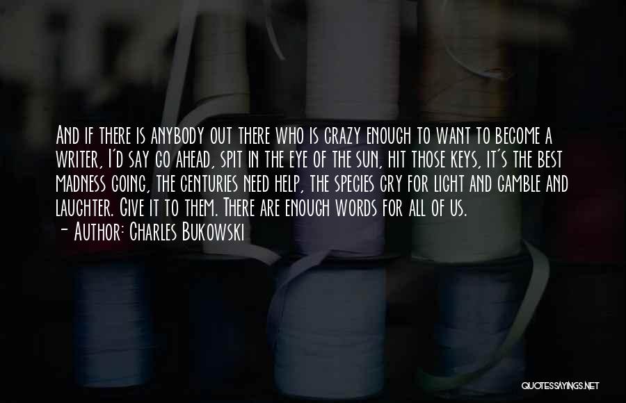 Best Gamble Quotes By Charles Bukowski
