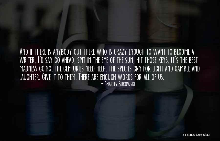 Best Gamble Quotes By Charles Bukowski