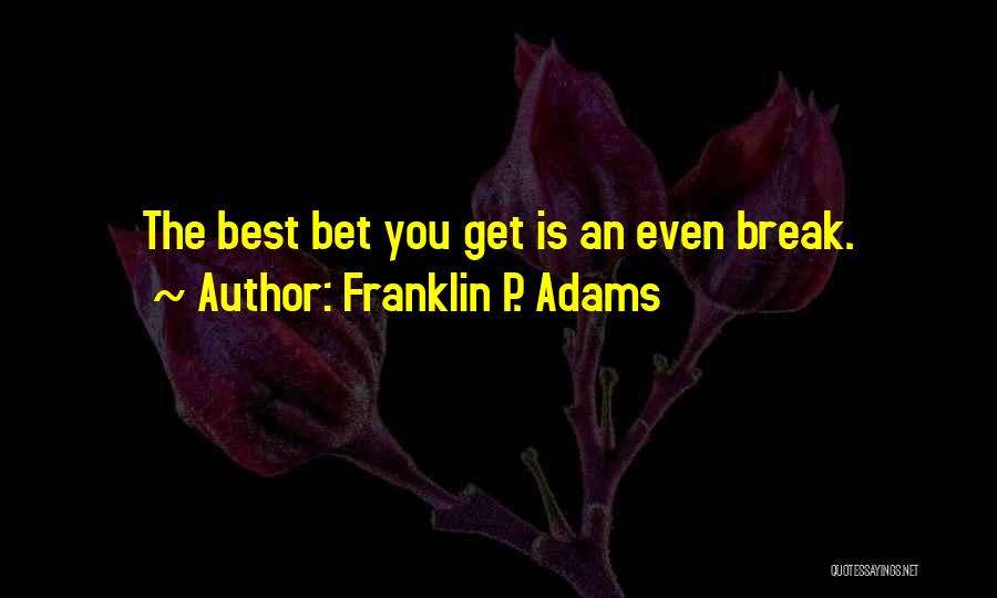 Best Gambling Quotes By Franklin P. Adams