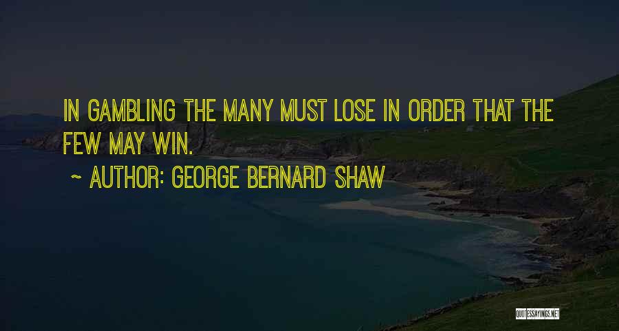 Best Gambling Quotes By George Bernard Shaw