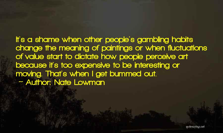 Best Gambling Quotes By Nate Lowman