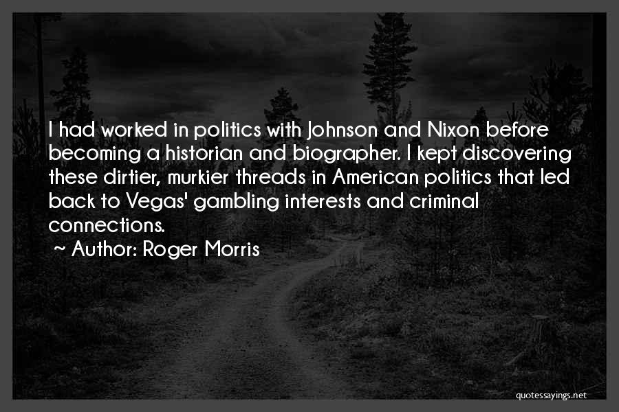 Best Gambling Quotes By Roger Morris