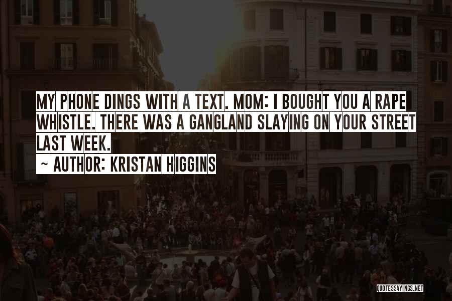 Best Gangland Quotes By Kristan Higgins