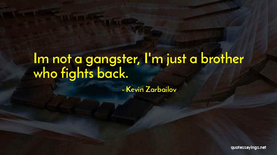 Best Gangster Life Quotes By Kevin Zarbailov Best Gangster Life Quotes By Kevin Zarbailov