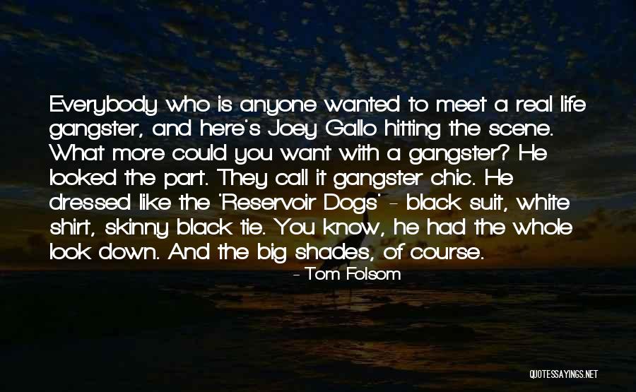 Best Gangster Life Quotes By Tom Folsom Best Gangster Life Quotes By Tom Folsom