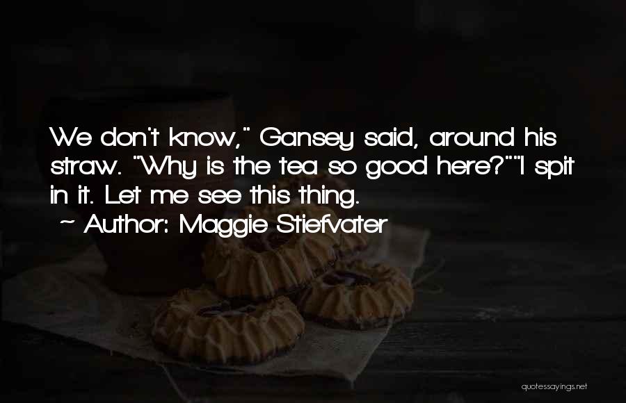 Best Gansey Quotes By Maggie Stiefvater