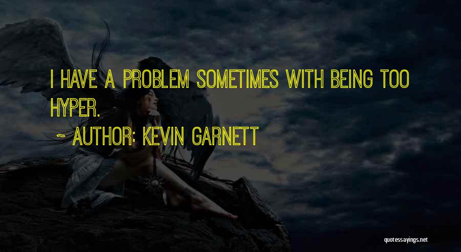 Best Garnett Quotes By Kevin Garnett