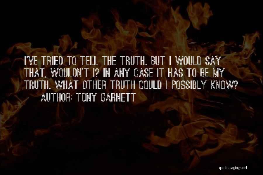 Best Garnett Quotes By Tony Garnett
