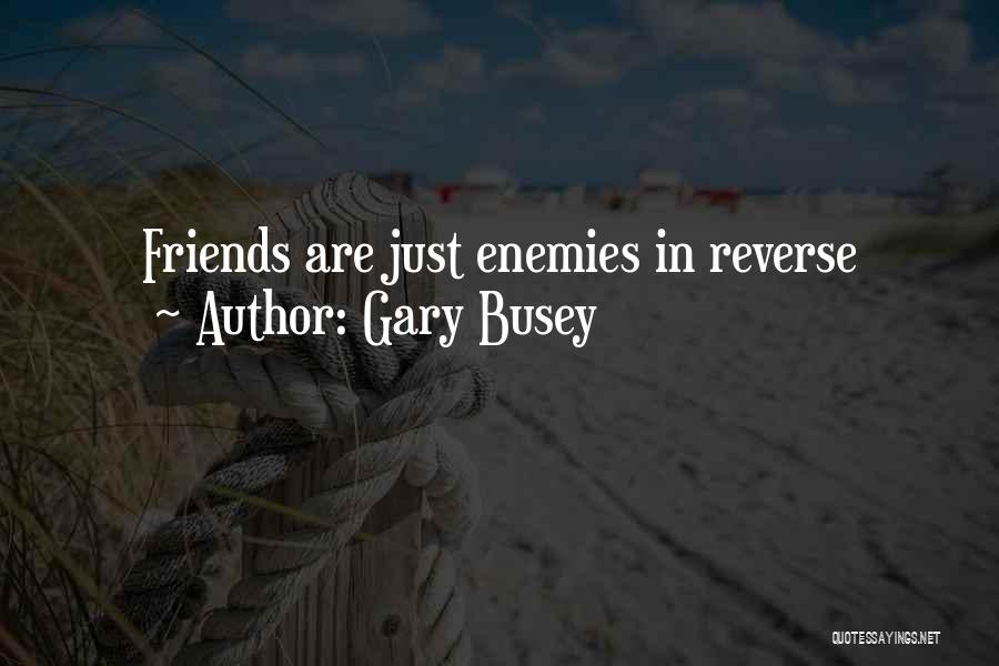 Best Gary Busey Quotes By Gary Busey