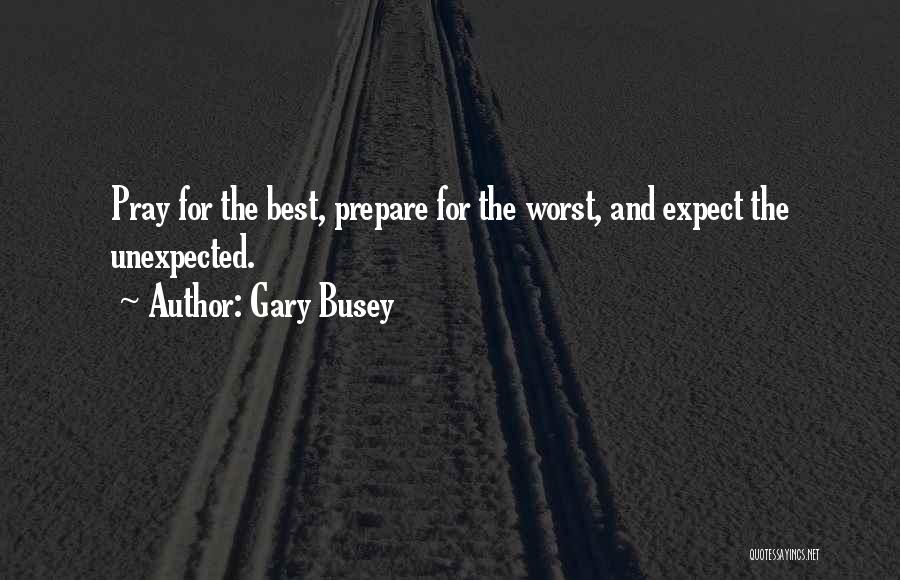 Best Gary Busey Quotes By Gary Busey